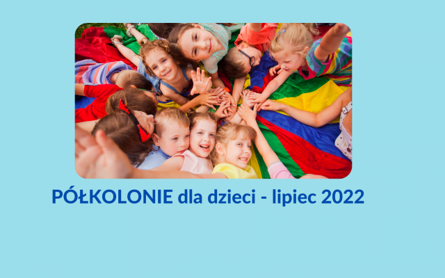 Półkolonie dla dzieci – lipiec 2022